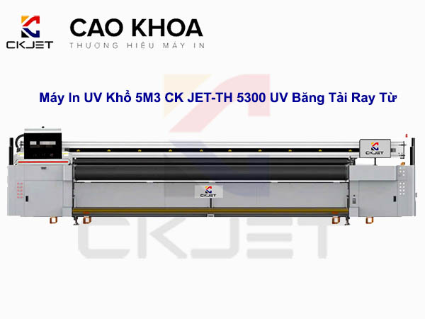 Máy In UV Khổ 5M CK JET-TH 5300 UV Băng Tải Ray Từ Chất Lượng